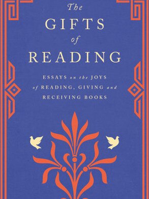 The Gifts of Reading: Essays on the joys of reading, giving and receiving books, by Jennie Orchard