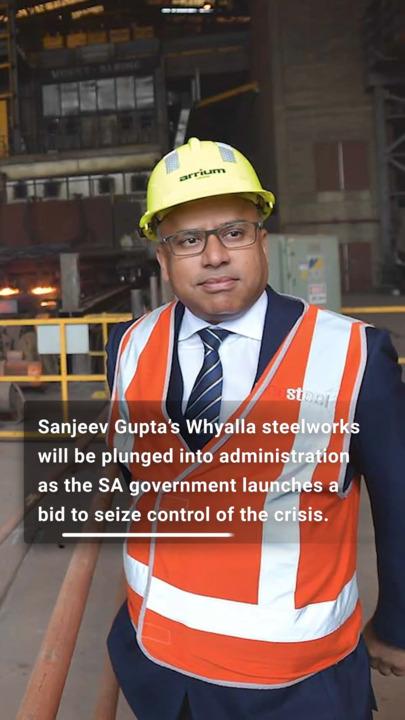 Sanjeev Gupta’s Whyalla steelworks headed for administration