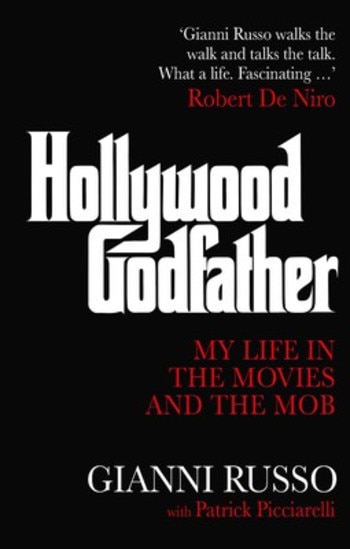 Hollywood Godfather: My Life in the Movies and the Mob by Gianni Russo