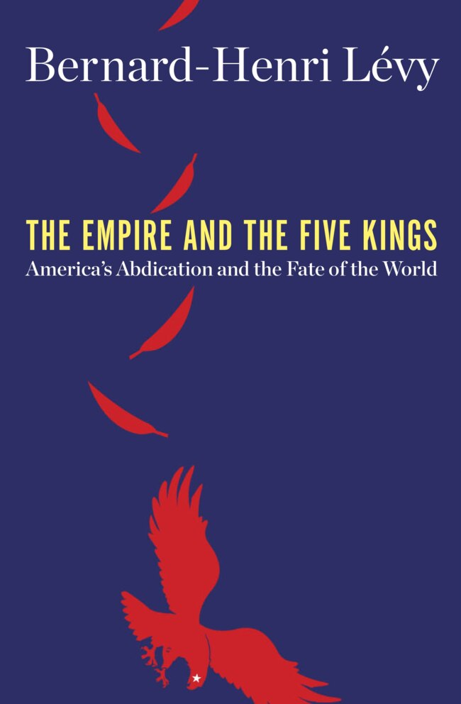 The Empire and the Five Kings by Bernard-Henri Levy.