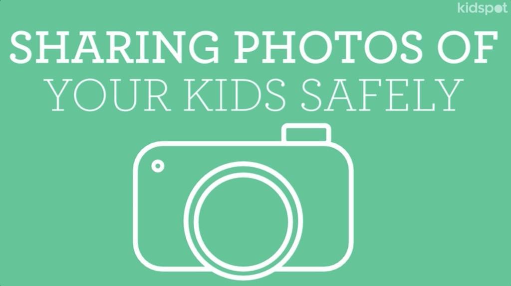 Sharing photos of your kids safely