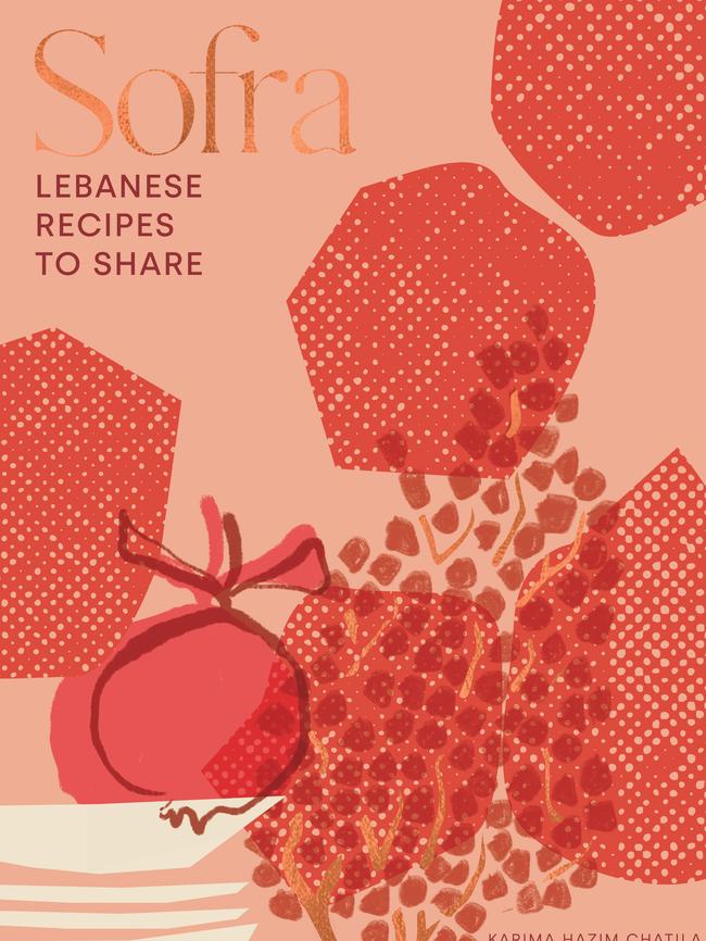 This is an edited extrac from Sofra: Lebanese Recipes to Share by Karima Hazim Chatila &amp; Sivine Abbouch (Quadrille $50).