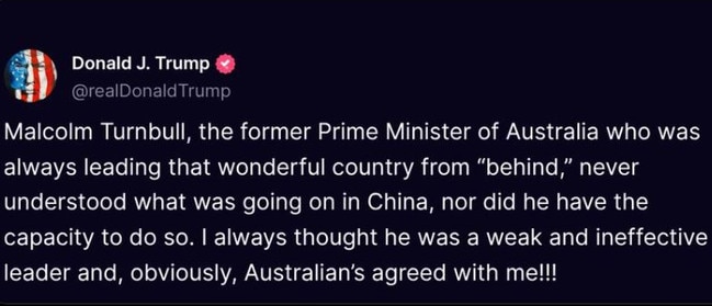 Mr Trump slammed Mr Turnbull as ‘a weak and ineffective leader’. Picture: Truth Social