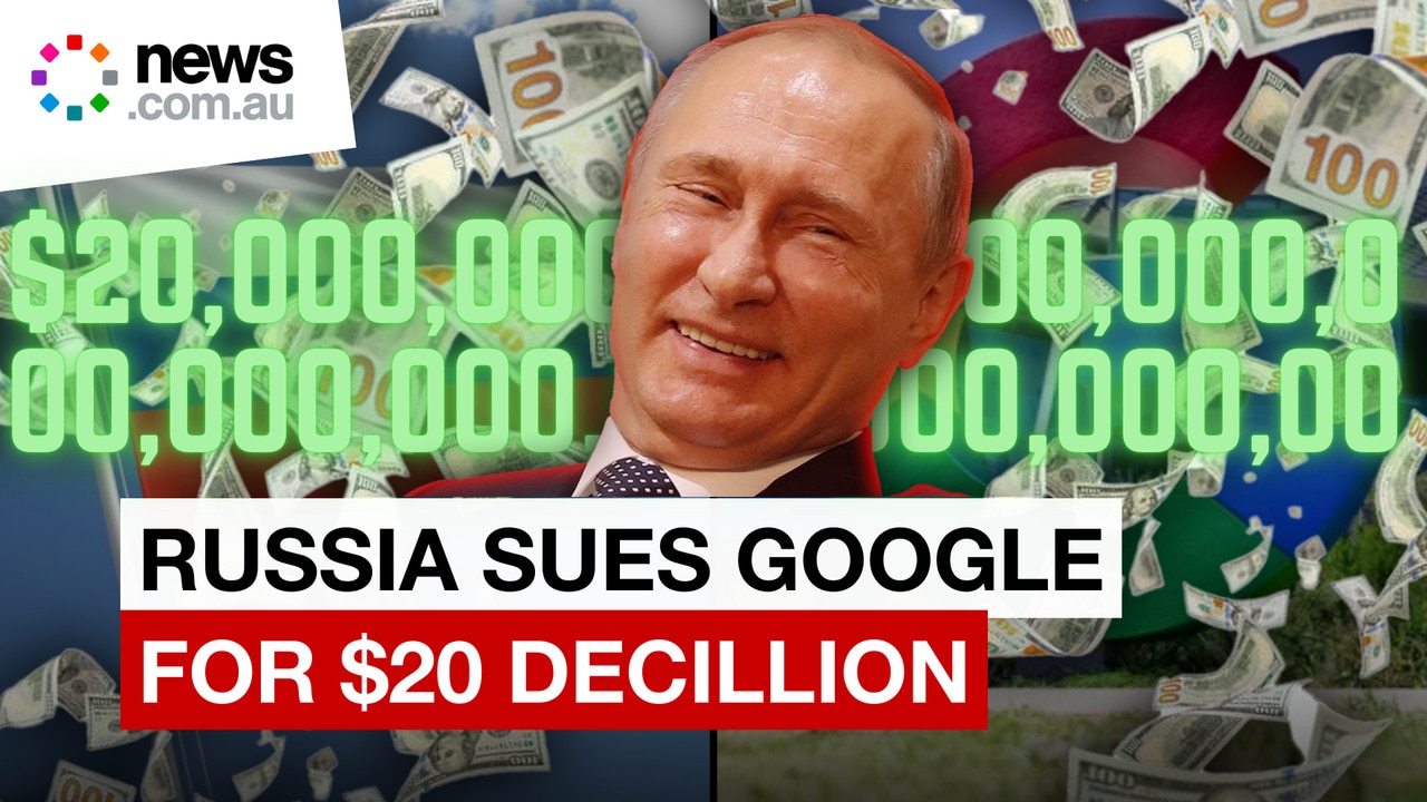 Russia suing Google for more money that has ever existed in the history of the world ($2.5 decillion)