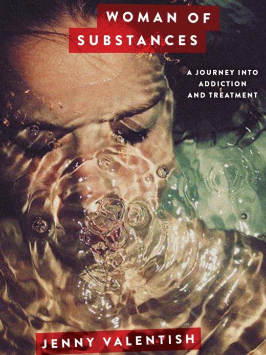 Woman of Substances: A Journey into Addiction and Treatment, by Jenny Valentish