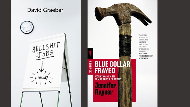 Bullshit Jobs: A Theory, by David Graeber; Blue Collar Frayed: Working Men in Tomorrow’s Economy, by Jennifer Rayner