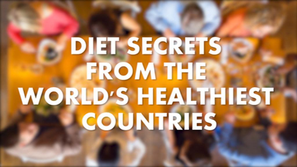 Diet secrets from the world's healthiest countries