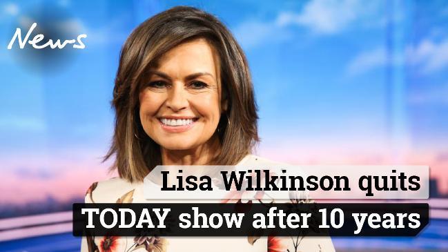 Lisa Wilkinson quits TODAY show after 10 years