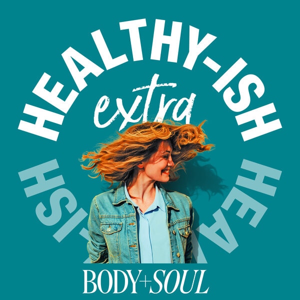 Extra Healthy-Ish podcast: mediterranean diet | body+soul