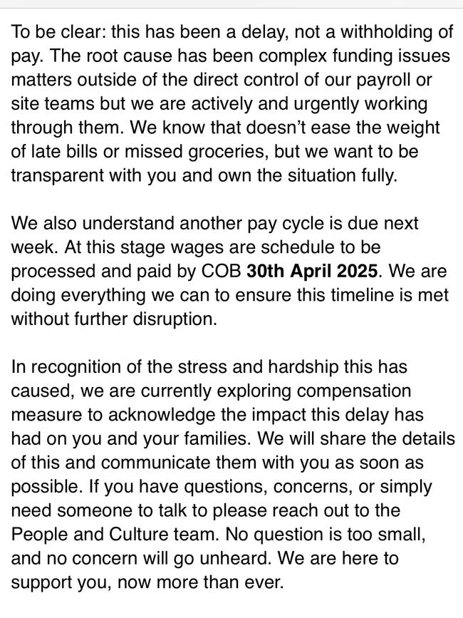 Another email, sent of April 24, acknowledged that “delays in pay have a very real and personal impact on your families.” Picture: Supplied