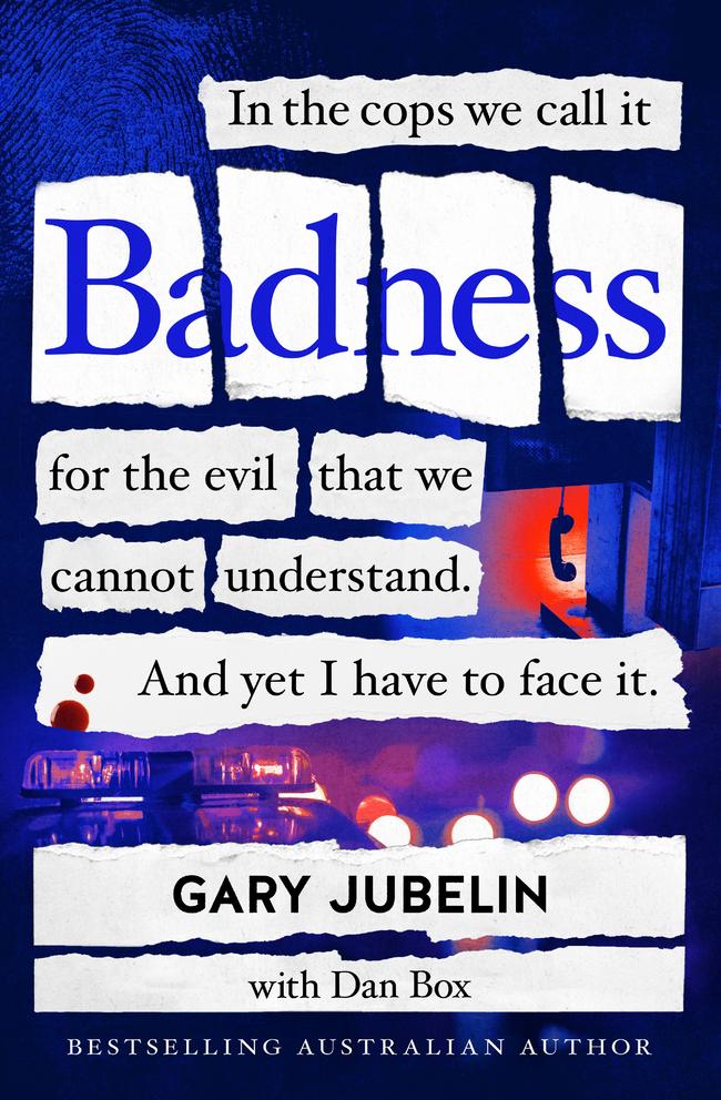 Order Gary Jubelin’s new book – Badness.