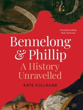 Bennelong and Phillip: A History Unravelled is the first joint biography of the two men whose relationship is foundational to the establishment of Australia.