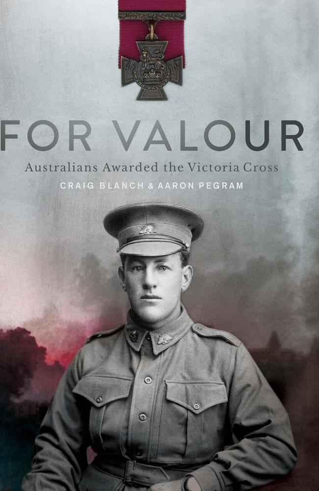 For Valour: Australians Awarded the Victoria Cross, by Aaron Pegram and Craig Blanch.