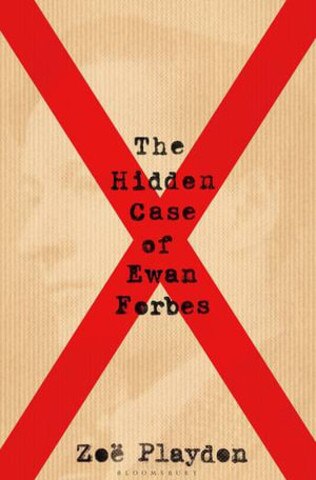 Zoe Playdon’s The Hidden Case of Ewan Forbes.