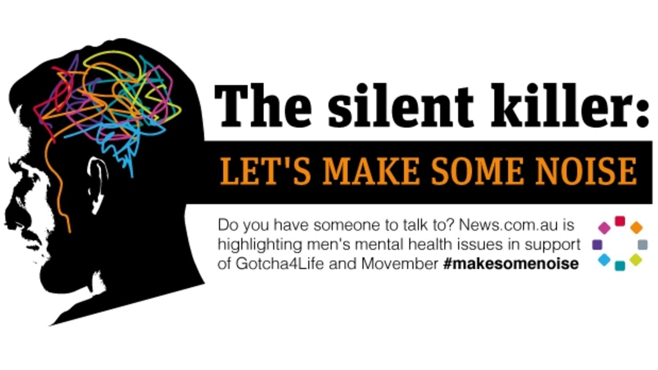 News.com.au is running a campaign The Silent Killer: Let's make some noise on men's mental health.