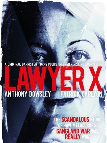 Lawyer X book by Anthony Dowsley and Patrick Carlyon.