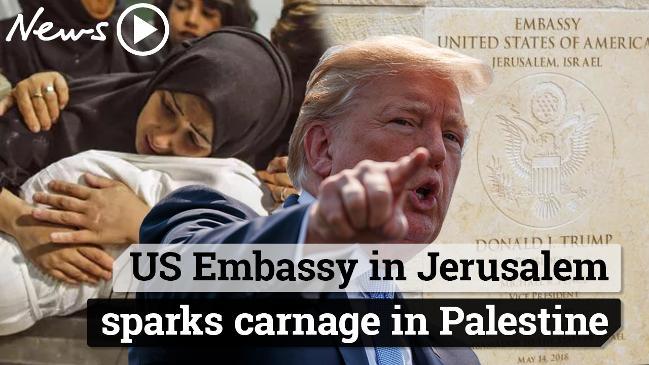 US Embassy in Jerusalem sparks carnage in Palestine