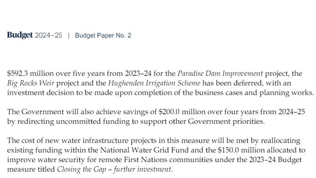 The federal budget 2024-25 says funding for the paradise Dam project, and two others in the state, has been deferred, with "an investment decision" to be made "upon completion of the business cases and planning works".