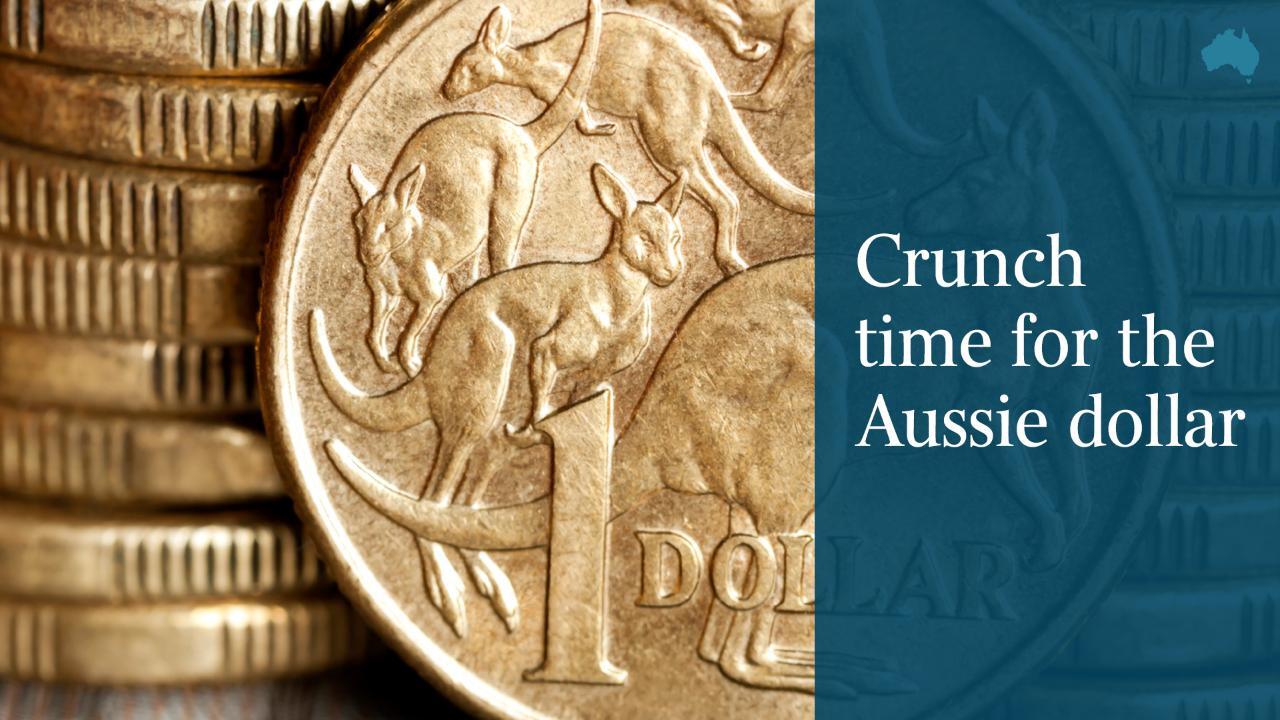 Crunch time for the Aussie dollar