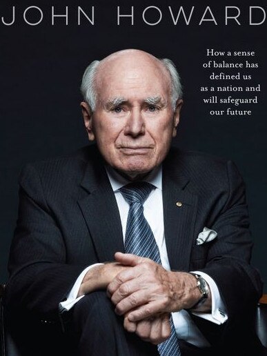 The cover of John Howard's latest book titled  "A Sense of Balance". Picture: Supplied