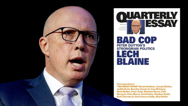 Lech Blaine’s punishing assessment of Peter Dutton in the Quarterly Essay is readable and revealing ... but not balanced.