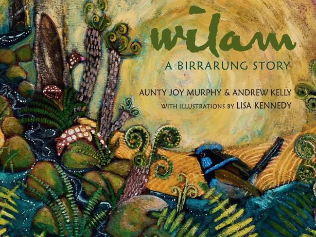 WILAM: A BIRRARUNG STORYAUNTY JOY MURPHY & ANDREW KELLY, ILLUSTRATED BY LISA KENNEDYWEEKEND KIDS BOOKS