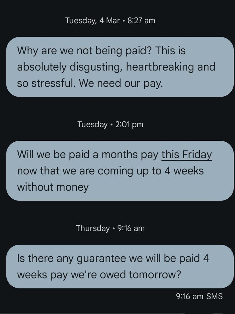 Staff haven’t been paid for four weeks. Picture: Supplied