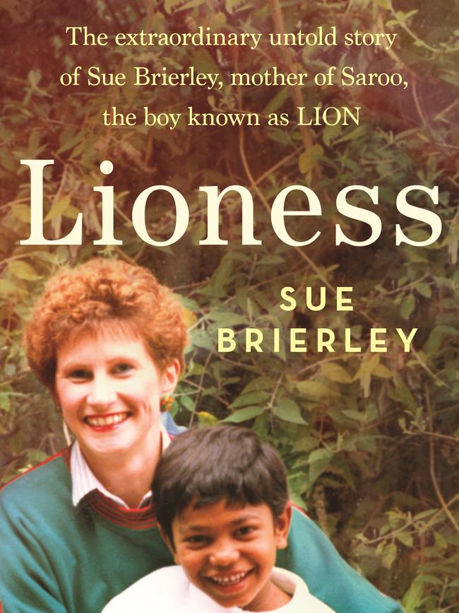 Lioness: The extraordinary untold story of Sue Brierley, mother of Saroo, the boy known as Lion. Lioness by Sue Brierley, published by Penguin Nov 2020