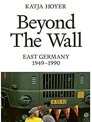 Beyond the Wall: East Germany, 1949-1990 