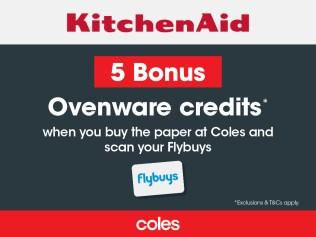 5 BONUS KitchenAid Ovenware credits when you buy the paper on selected weekends at Coles!