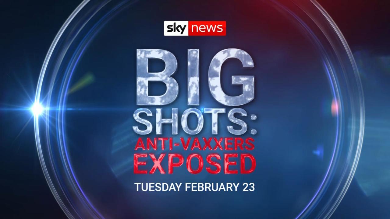 Sky News presents Big Shots: Anti-Vaxxers Exposed 