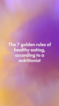 The 7 golden rules of healthy eating, according to a nutritionist