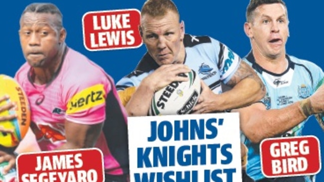 James Segeyaro, Luke Lewis and Greg Bird top Matt Johns’ wishlist to rebuild the Knights.