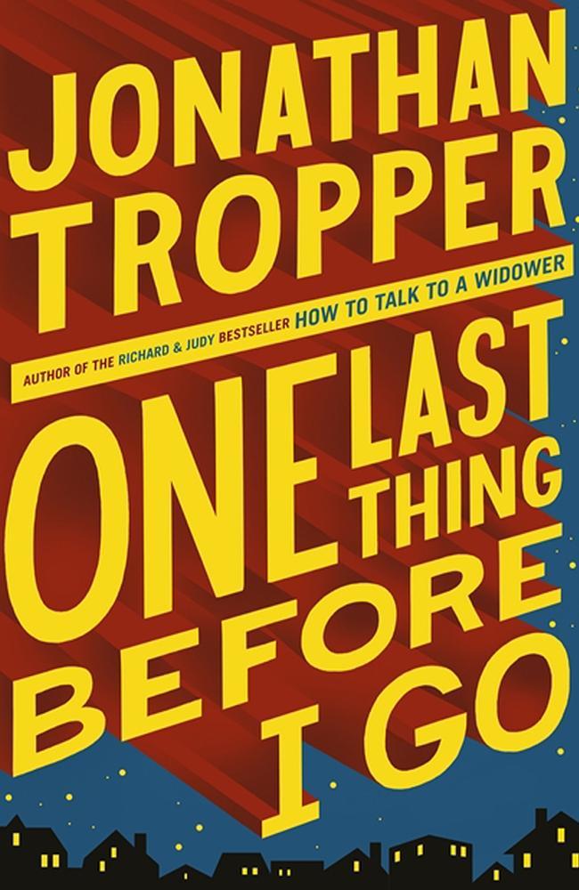 ONE LAST THING BEFORE I GO, BY JONATHAN TROPPER