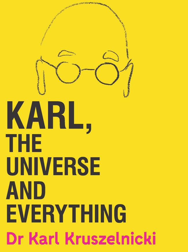 Karl, The Universe and Everything, by Dr Karl Kruszelnicki.