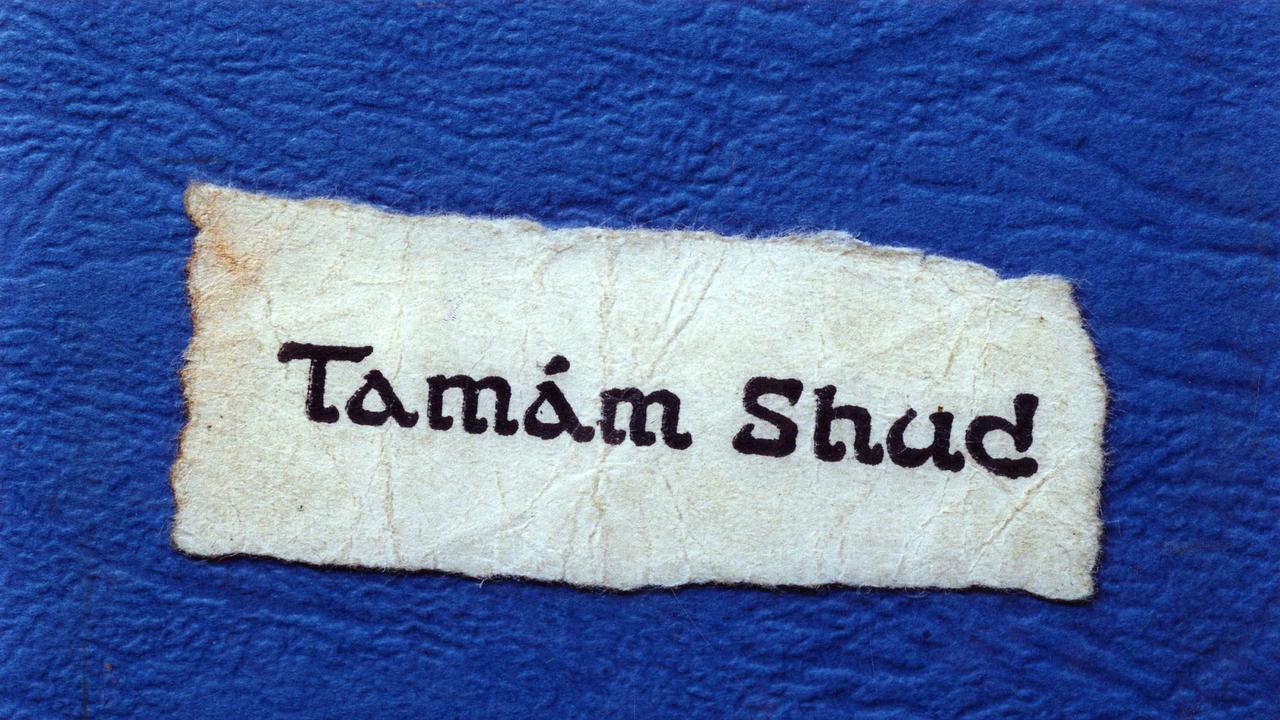 Part of the note discovered on the Somerton Man. “Tamam Shud” is from a Middle Eastern poetry book, The Rubaiyat of Omar Khayyam, and translates as “The End” in Persian.