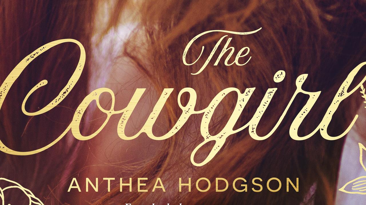The Cowgirl Anthea Hodgson Penguin Random House Australia Rrp 3299 The Weekly Times 1061