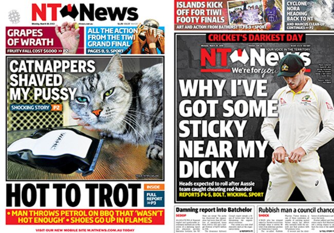 Best of the NT News front pages: "Catnappers shaved my pussy" and "Why I've got some sticky near my dicky".