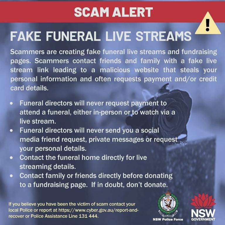 Police have recently sent out scam alerts regarding the fake funeral live streams as authorities and the industry team up in an attempt to stop people from becoming victims.