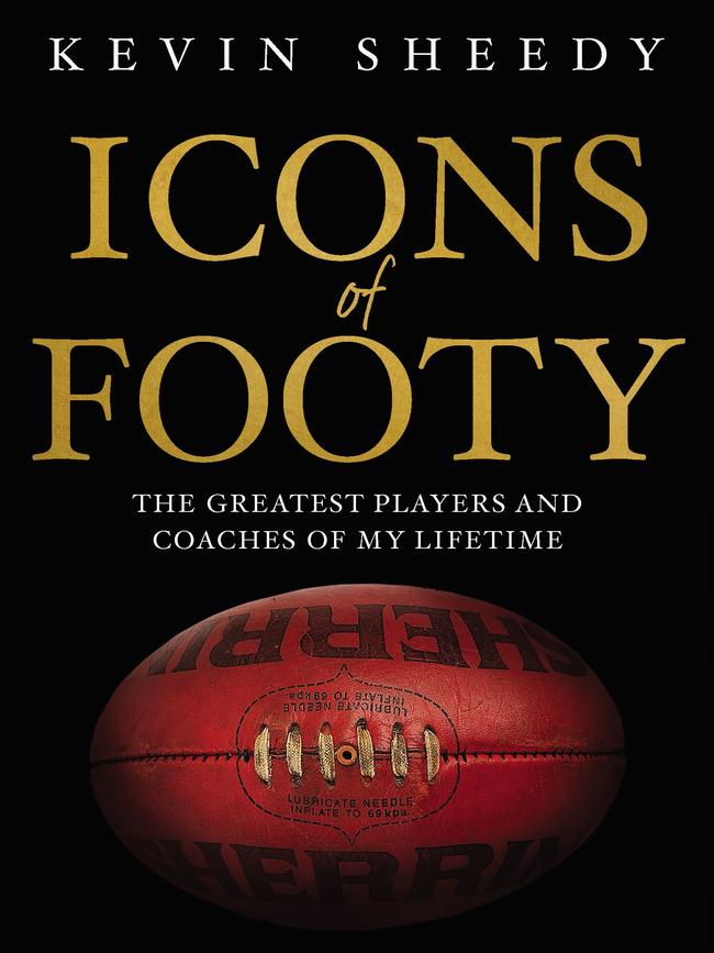 ‘Icons of Footy’ by Kevin Sheedy, Affirm Press, is out on October 29.