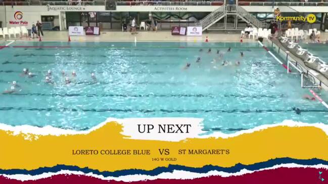 Replay: Loreto College Blue v St Margaret's (14&U Girls White Gold Medal)—Water Polo Queensland State Titles Day 1