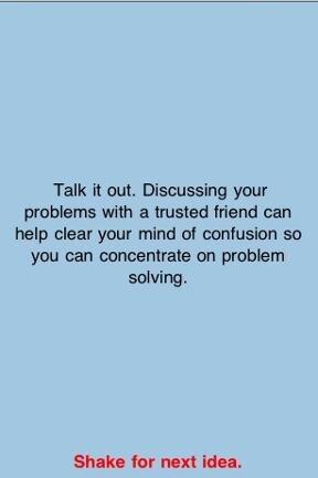 <strong>De-Stress<br/>iPhone<br/>Free </strong> <p>Our first thought was of Black Books' Little Book of Calm. Yours may be "WTF". The free De-Stress app for the iPhone is essentially a collection of sometimes useful, often badly-puncuated pieces of advice. Like a magic 8-ball, you simply shake your phone to bring up a random little tidbit. There's even one that tells you to stop using your phone. The irony!</p> <p>Picture: Courtesy of N3Apps Mobile</p>