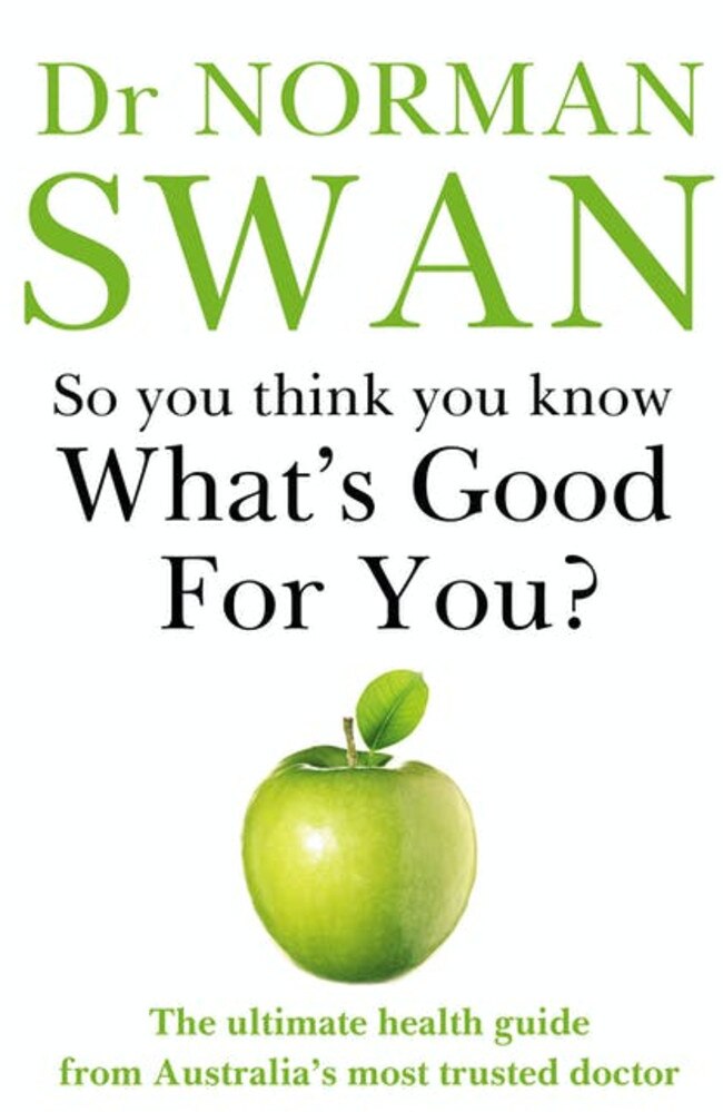 So You Think You Know What’s Good For You? by Norman Swan, Hachette, $40.