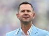 Ponting out, commentators given scary news