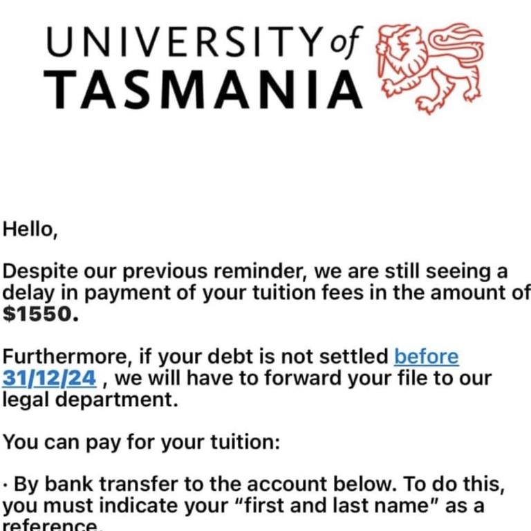 Phishing scam email purporting to be from the University of Tasmania, instructing students to pay supposedly 'outstanding' tuition fees. Picture: Supplied