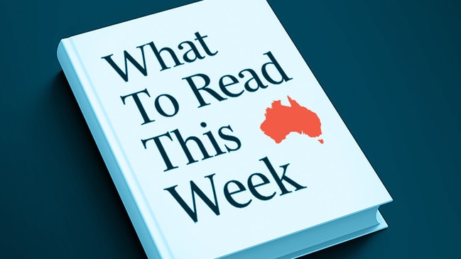 What to read this week: The Australian’s Notable Books column.