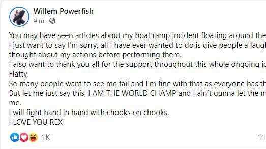 Willem Powerfish apologised to his fans in a Facebook post on Wednesday afternoon for alleged boat ramp incident.