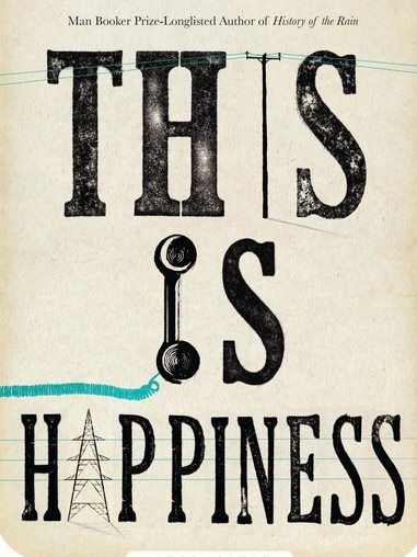 This is Happiness by Niall Williams.