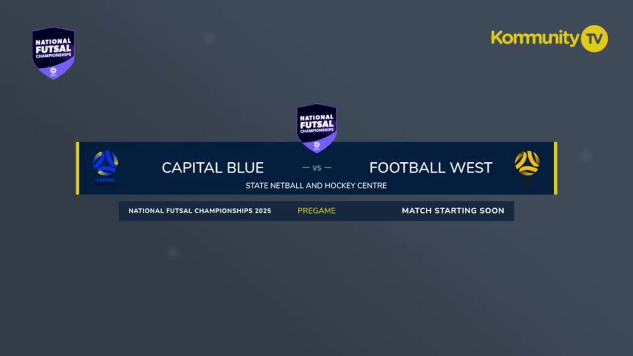 Replay: Capital Football v Football West (Open Women SF)—2025 National Futsal Championships Day 4