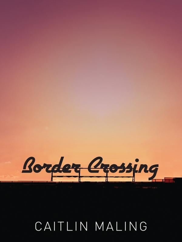 Border Crossing by Caitlin Maling.